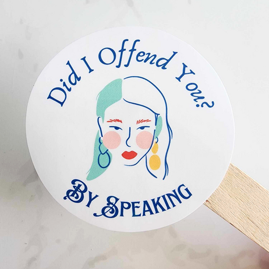 Did I Offend You by Speaking Vinyl Sticker Decal