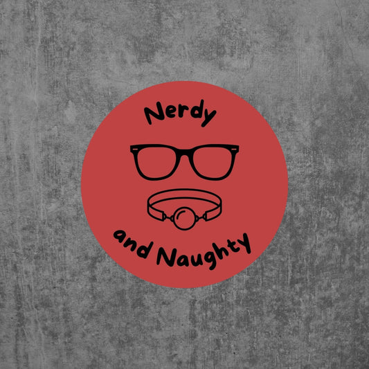 Nerdy and Naughty Vinyl Sticker Decal